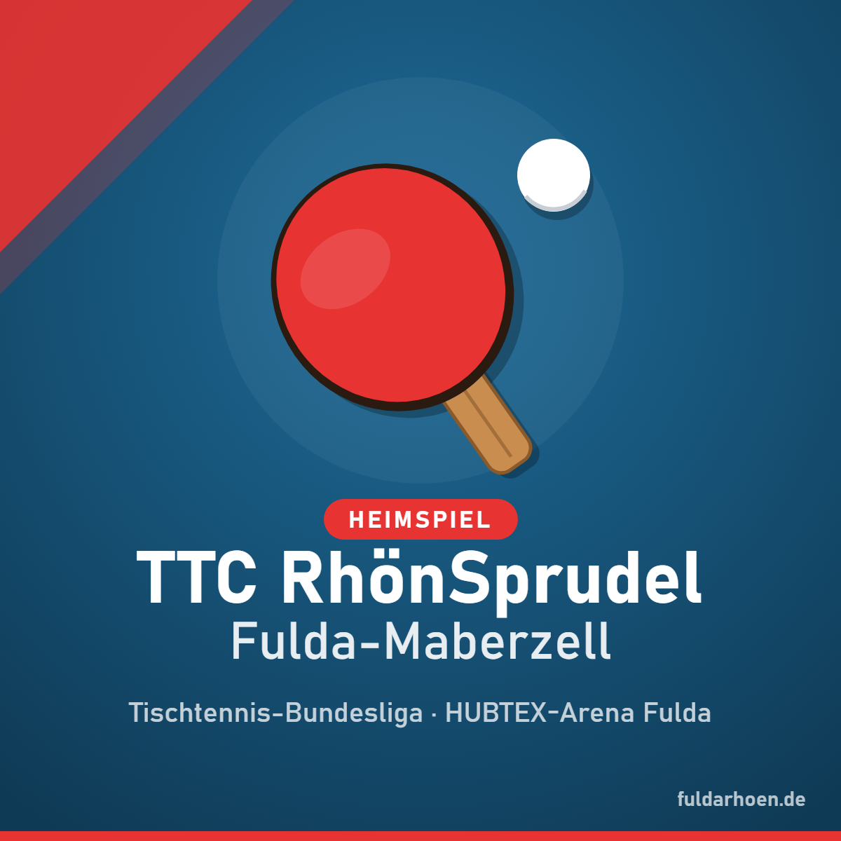 Grafik: Tischtennisschläger mit Ball auf blauem Grund, Schriftzug Heimspiel TTC RhönSprudel Fulda-Maberzell, Tischtennis-Bundesliga, HUBTEX-Arena Fulda